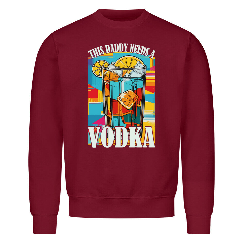 Daddy Needs Vodka Classic Sweatshirt mit lustigem Spruch – bequemer Pullover für Papas mit Humor
