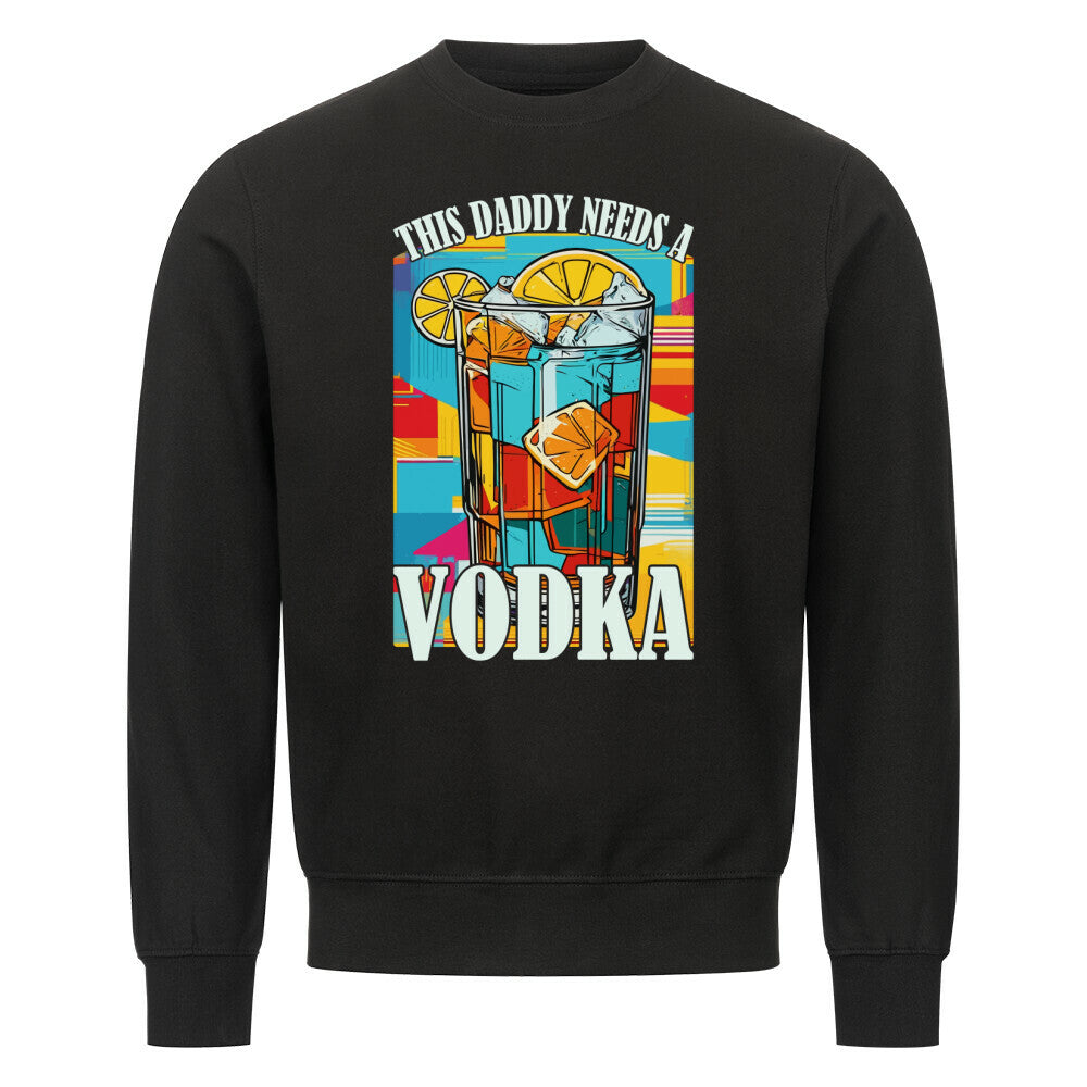 Daddy Needs Vodka Classic Sweatshirt mit lustigem Spruch – bequemer Pullover für Papas mit Humor