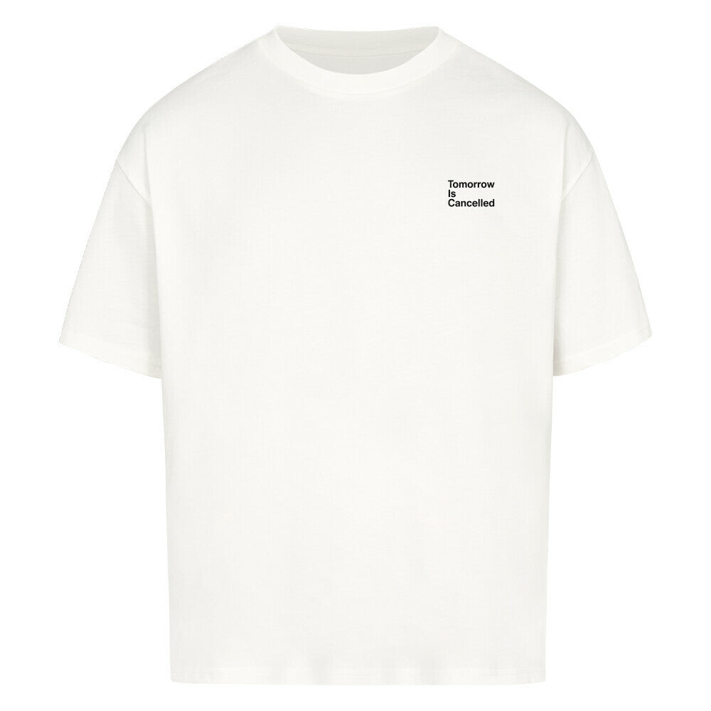 "Tomorrow Is Cancelled T-Shirt Front-und Backprint- minimalistisches Oversized Streetwear Shirt für Partys & Festivals, Männer & Frauen"