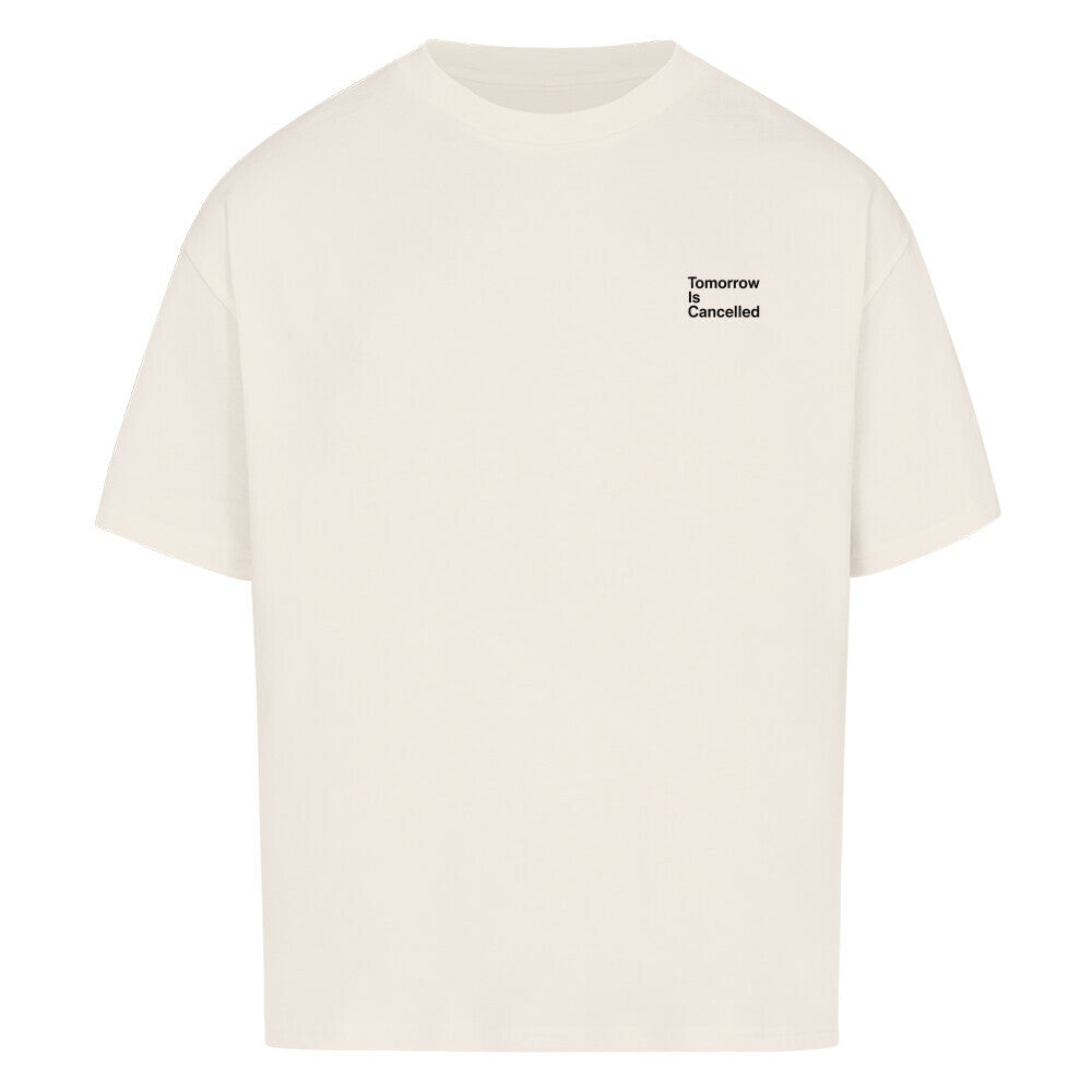 Detailansich des Tomorrow Is Cancelled Shirt - hochwertige Baumwolle, starker Print, Oversized Print
